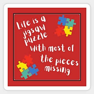 Life is a jigsaw puzzle… Magnet